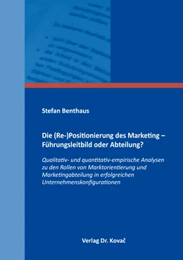 Abbildung von Benthaus | Die (Re-)Positionierung des Marketing – Führungsleitbild oder Abteilung? | 1. Auflage | 2018 | 206 | beck-shop.de