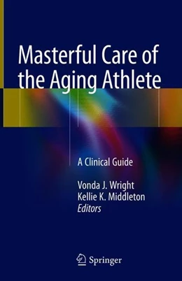 Abbildung von Wright / Middleton | Masterful Care of the Aging Athlete | 1. Auflage | 2018 | beck-shop.de