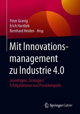 Abbildung von Granig / Hartlieb | Mit Innovationsmanagement zu Industrie 4.0 | 1. Auflage | 2018 | beck-shop.de