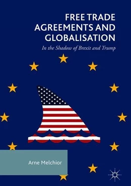 Abbildung von Melchior | Free Trade Agreements and Globalisation | 1. Auflage | 2018 | beck-shop.de
