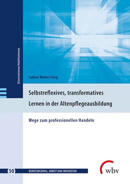 Abbildung von Weber-Frieg | Selbstreflexives, transformatives Lernen in der Altenpflegeausbildung | 1. Auflage | 2018 | beck-shop.de