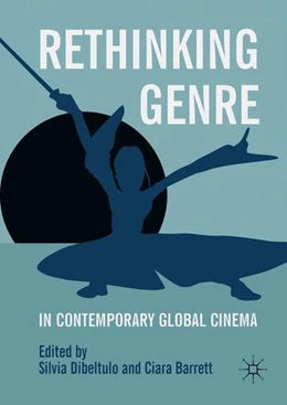 Abbildung von Dibeltulo / Barrett | Rethinking Genre in Contemporary Global Cinema | 1. Auflage | 2018 | beck-shop.de