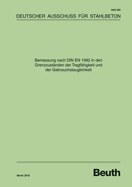 Abbildung von Bemessung nach DIN EN 1992 in den Grenzzuständen der Tragfähigkeit und der Gebrauchstauglichkeit | 1. Auflage | 2018 | 630 | beck-shop.de