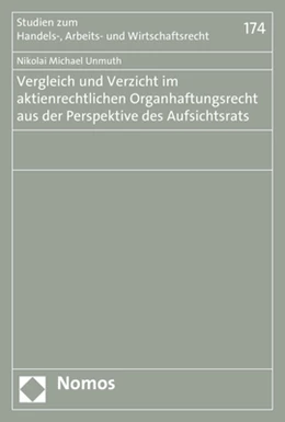 Abbildung von Unmuth | Vergleich und Verzicht im aktienrechtlichen Organhaftungsrecht aus der Perspektive des Aufsichtsrats | 1. Auflage | 2018 | 174 | beck-shop.de