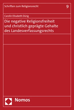 Abbildung von Dürig | Die negative Religionsfreiheit und christlich geprägte Gehalte des Landesverfassungsrechts | 1. Auflage | 2018 | beck-shop.de
