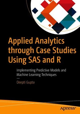 Abbildung von Gupta | Applied Analytics through Case Studies Using SAS and R | 1. Auflage | 2018 | beck-shop.de