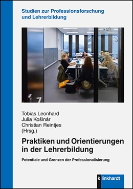 Abbildung von Leonhard / Kosinár | Praktiken und Orientierungen in der Lehrerbildung | 1. Auflage | 2018 | beck-shop.de