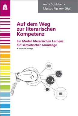 Abbildung von Schilcher / Pissarek | Auf dem Weg zur literarischen Kompetenz | 4. Auflage | 2018 | beck-shop.de