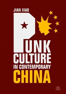 Abbildung von Xiao | Punk Culture in Contemporary China | 1. Auflage | 2018 | beck-shop.de