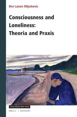 Abbildung von Mijuskovic | Consciousness and Loneliness: Theoria and Praxis | 1. Auflage | 2018 | 327 | beck-shop.de