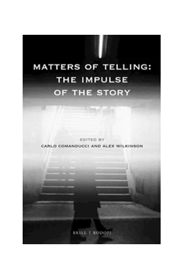 Abbildung von Comanducci / Wilkinson | Matters of Telling: The Impulse of the Story | 1. Auflage | 2018 | 115 | beck-shop.de