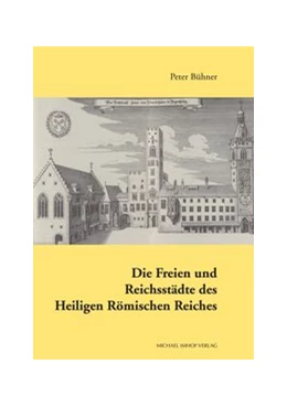 Abbildung von Peter | Die Freien und Reichsstädte des Heiligen Römischen Reiches | 1. Auflage | 2018 | 38 | beck-shop.de