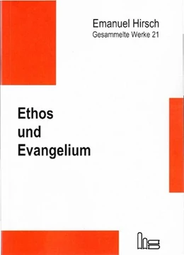 Abbildung von Hirsch / Hauschildt | Emanuel Hirsch - Gesammelte Werke / Ethos und Evangelium | 1. Auflage | 2018 | beck-shop.de