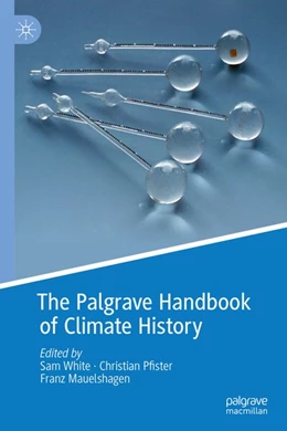 Abbildung von White / Pfister | The Palgrave Handbook of Climate History | 1. Auflage | 2018 | beck-shop.de