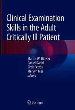 Abbildung von Dünser / Dankl | Clinical Examination Skills in the Adult Critically Ill Patient | 1. Auflage | 2018 | beck-shop.de