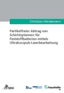 Abbildung von Hördemann | Partikelfreier Abtrag von Schichtsystemen für Feststoffbatterien mittels Ultrakurzpuls-Laserbearbeitung | 1. Auflage | 2018 | beck-shop.de