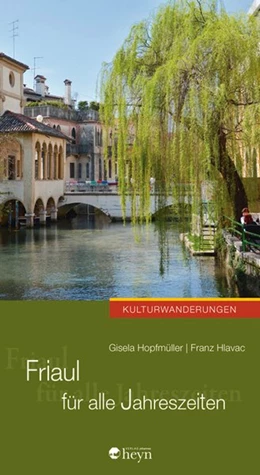 Abbildung von Hopfmüller / Hlavac | Friaul für alle Jahreszeiten | 1. Auflage | 2018 | beck-shop.de