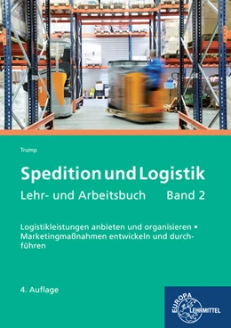 Abbildung von Trump | Spedition und Logistik, Lehr- und Arbeitsbuch Band 2 | 4. Auflage | 2018 | beck-shop.de