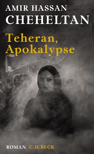 Cover: Amir Hassan Cheheltan, Teheran, Apokalypse