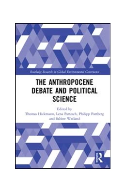 Abbildung von Hickmann / Partzsch | The Anthropocene Debate and Political Science | 1. Auflage | 2018 | beck-shop.de