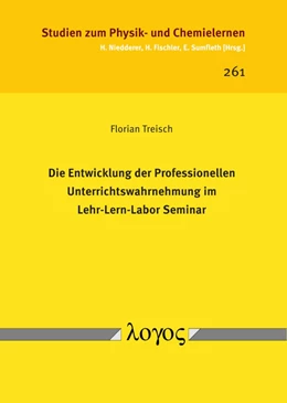 Abbildung von Treisch | Die Entwicklung der Professionellen Unterrichtswahrnehmung im Lehr-Lern-Labor Seminar | 1. Auflage | 2018 | 261 | beck-shop.de