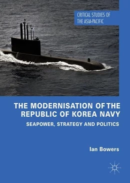 Abbildung von Bowers | The Modernisation of the Republic of Korea Navy | 1. Auflage | 2018 | beck-shop.de
