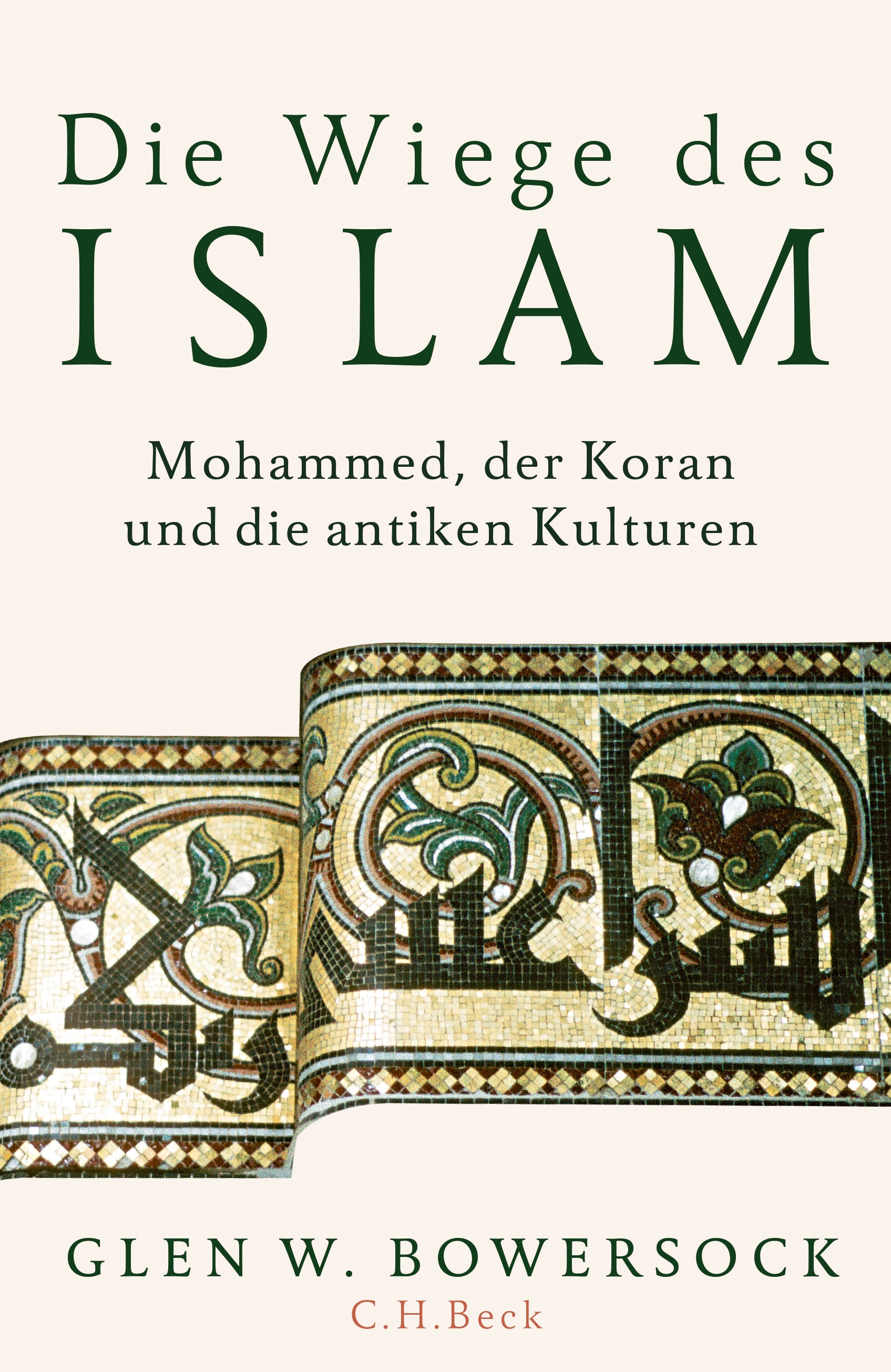 Cover: Bowersock, Glen W., Die Wiege des Islam