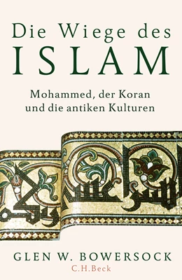 Abbildung von Bowersock, Glen W. | Die Wiege des Islam | 1. Auflage | 2019 | beck-shop.de