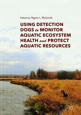 Abbildung von Richards | Using Detection Dogs to Monitor Aquatic Ecosystem Health and Protect Aquatic Resources | 1. Auflage | 2018 | beck-shop.de