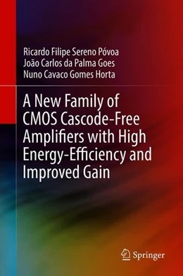 Abbildung von Póvoa / Goes | A New Family of CMOS Cascode-Free Amplifiers with High Energy-Efficiency and Improved Gain | 1. Auflage | 2018 | beck-shop.de