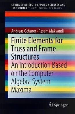 Abbildung von Öchsner / Makvandi | Finite Elements for Truss and Frame Structures | 1. Auflage | 2018 | beck-shop.de