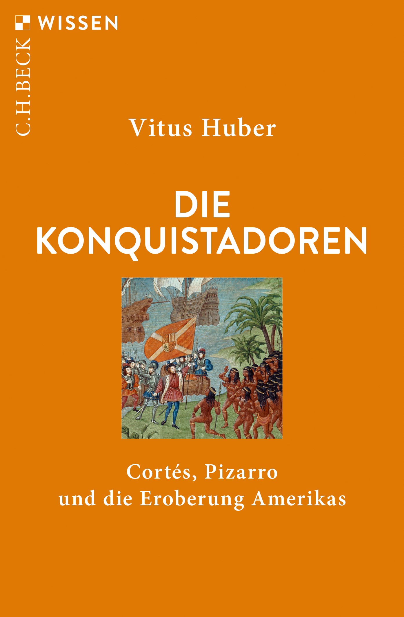 Cover: Huber, Vitus, Die Konquistadoren