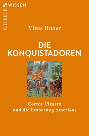 Cover: Vitus Huber, Die Konquistadoren