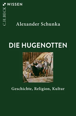 Abbildung von Schunka, Alexander | Die Hugenotten | 1. Auflage | 2019 | 2892 | beck-shop.de
