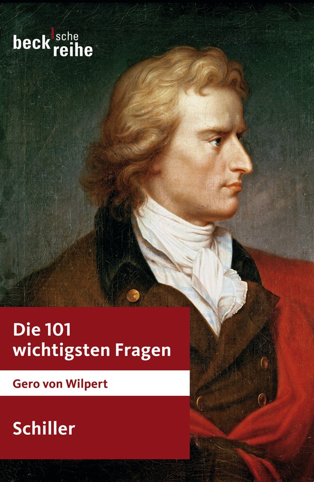 Cover: Wilpert, Gero von, Die 101 wichtigsten Fragen: Schiller
