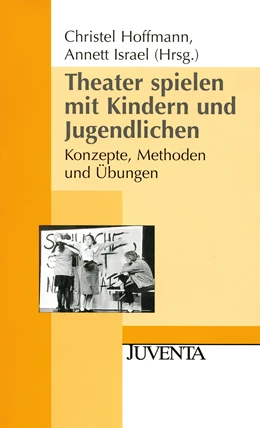 Abbildung von Hoffmann / Israel | Theater spielen mit Kindern und Jugendlichen | 4. Auflage | 2008 | beck-shop.de