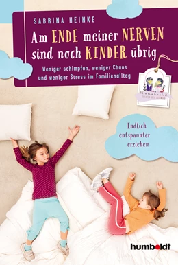 Abbildung von Heinke | Am Ende meiner Nerven sind noch Kinder übrig | 1. Auflage | 2018 | beck-shop.de