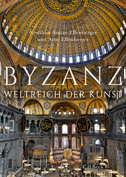 Abbildung von Effenberger, Arne / Asutay-Effenberger, Neslihan | Byzanz | 1. Auflage | 2017 | beck-shop.de