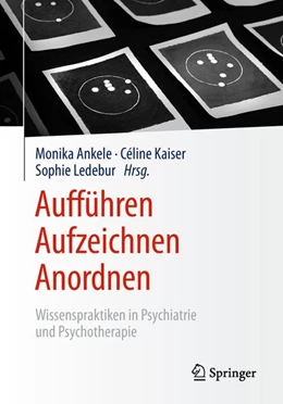 Abbildung von Ankele / Kaiser | Aufführen - Aufzeichnen - Anordnen | 1. Auflage | 2018 | beck-shop.de