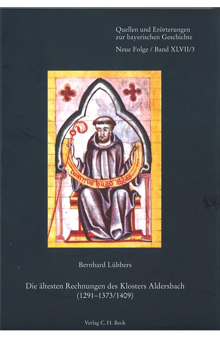 Cover: Bernhard Lübbers, Die ältesten Rechnungen des Klosters Aldersbach (1291-1373/1409)
