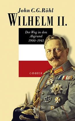 Abbildung von Röhl, John C.G. | Wilhelm II. , Band 3: Wilhelm II. | 3. Auflage | 2018 | beck-shop.de