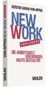Abbildung von v. Appen | New Work. Unplugged. - Die Arbeitswelt von morgen heute gestalten | 2019 | beck-shop.de