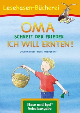 Abbildung von Mebs | OMA, schreit der Frieder. ICH WILL ERNTEN! | 1. Auflage | 2018 | beck-shop.de