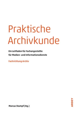 Abbildung von Stumpf | Praktische Archivkunde | 4. Auflage | 2018 | beck-shop.de