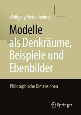 Abbildung von Meisenheimer | Modelle als Denkräume, Beispiele und Ebenbilder | 1. Auflage | 2018 | beck-shop.de