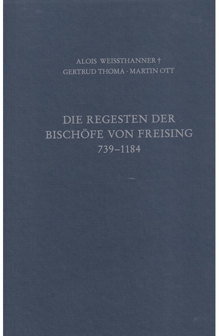 Cover: Alois Weissthanner, Die Regesten der Bischöfe von Freising Band I: 739 - 1184