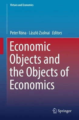 Abbildung von Róna / Zsolnai | Economic Objects and the Objects of Economics | 1. Auflage | 2018 | beck-shop.de