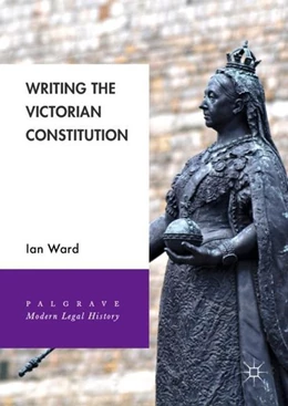 Abbildung von Ward | Writing the Victorian Constitution | 1. Auflage | 2018 | beck-shop.de