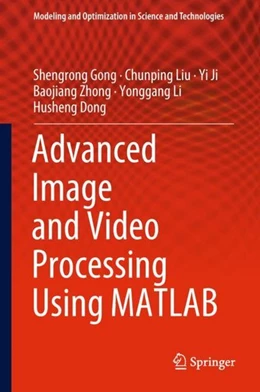 Abbildung von Gong / Liu | Advanced Image and Video Processing Using MATLAB | 1. Auflage | 2018 | beck-shop.de
