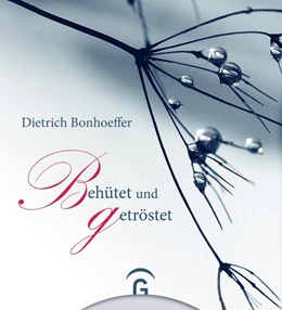 Abbildung von Bonhoeffer | Dietrich Bonhoeffer. Behütet und getröstet | 1. Auflage | 2018 | beck-shop.de